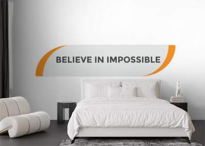  believe in impossible button web banner templates. Vector Illustration 
 Wall mural