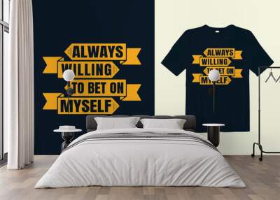 motivational quotes typography t-shirt design , inspirational t-shirt design Wall mural