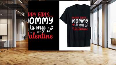 Sorry girls mommy is my valentine t-shirt design Wall mural