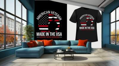 American veterans mad in the usa serve with honor, premium veterans day t-shirt design Wall mural