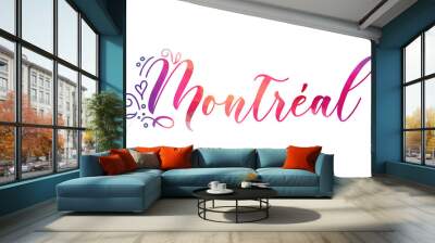 An isolated illustration of calligraphic lettering Montréal. Montréal handwritten calligraphy name of Canada City. Hand drawn brush calligraphy.
 Wall mural