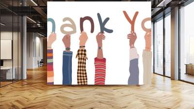 Raised arms of people of diverse culture holding in hand the letters forming the word -Thank You- in their hands. Gratitude and agreement between colleagues. Appreciation. Team. Isolated Wall mural