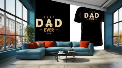 Best Dad T-Shirt Design | dad t-shirt design,dad shirt, father, father and son, father daughter, father's day t-shirt, fathers love, t-shirt design	 Wall mural