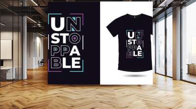 unstoppable inspirational quotes typography poster and t shirt design Wall mural