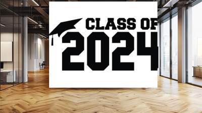 Class of 2024 typography design vector. Text for design, congratulation event, T-shirt, party, high school or college graduate. Editable class of 2024 typography design Wall mural