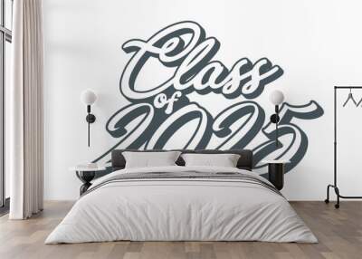 Class of 2025 typography design vector. Text for design, congratulation event, T-shirt, party, high school or college graduate. Editable class of 2025 typography design Wall mural