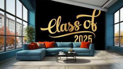 Class of 2025 typography design vector. Text for design, congratulation event, T-shirt, party, high school or college graduate. Editable class of 2025 typography design	
 Wall mural