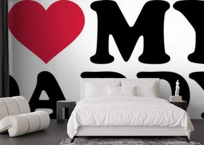 i heart my daddy Wall mural