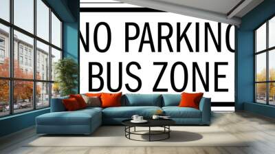 Bus sign no parking bus zone Wall mural