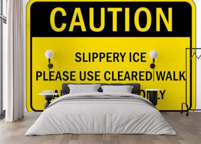 Ice warning sign and labels slippery ice please use cleared walk and pathways only Wall mural