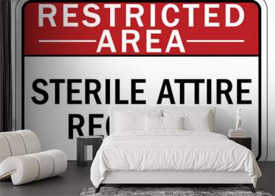 Restricted area warning sign and labels sterile attire required Wall mural