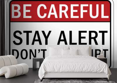 Stay alert sign and labels stay alert, don't get hurt Wall mural