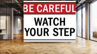 Watch your step warning sign and labels Wall mural