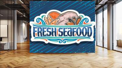 Vector logo for Fresh Seafood, white decorative sign board with illustration of cut pieces of assorted fish, boiled shrimps and opened mussels, brush font for words fresh seafood on blue background. Wall mural