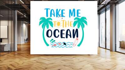 Take me to the ocean  slogan and hand drawing cute icons vector for print design.
 Wall mural