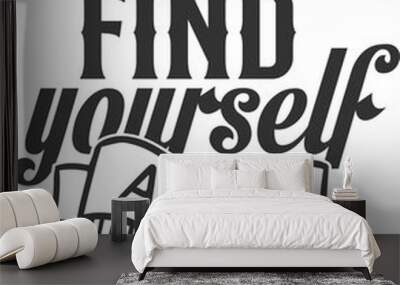 Find Yourself And Be That - Motivational Illustration Wall mural