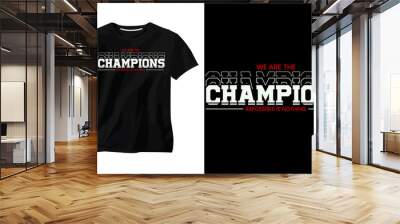 we are the champions impossible is nothing minimalist typography t-shirt design Wall mural