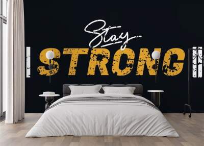 Stay strong Gym motivational quote with grunge effect and barbell. Workout inspirational Poster. Vector fitness design for gym, textile, posters, t-shirt, cover, banner, cards, cases etc Wall mural