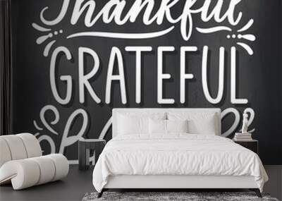 Thankful grateful blessed inspirational design with flourishes and chalk background. Kindness and gratefulness quote in retro style for signs, posters, home decor, textile etc. Vector illustration Wall mural