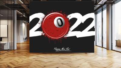 Numbers 2022 and a abstract billiard ball made of blots in grunge style. Design text logo Happy New Year 2022. Template for greeting card, banner, poster. Vector illustration on isolated background Wall mural