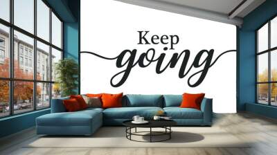 Keep going motivational print wall art calligraphy typography vector design Wall mural