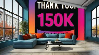 Thank you followers 150k background, greeting banner poster for fans. Thank You Followers greeting message for different social media achievement celebration design. Wall mural