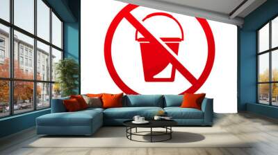 No bucket sign isolated on white background vector illustration. Wall mural