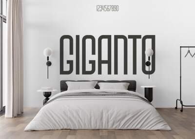 Giganto, a modern condensed font typeface with round shape and sharp edges. Wall mural