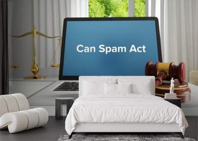 Can Spam Act – Law, Judgment, Web. Laptop in the office with term on the screen. Hammer, Libra, Lawyer. Wall mural