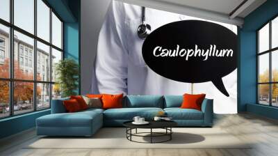 Caulophyllum. Doctor in smock holds up speech bubble. The term Caulophyllum is in the sign. Symbol of illness, health, medicine Wall mural