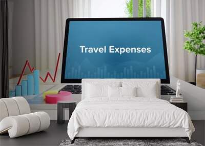 Travel Expenses – Statistics/Business. Laptop in the office with term on the Screen. Finance/Economy. Wall mural