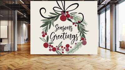 Beautiful Christmas decoration wreath with Seasons greetings writing, Christmas traditional vector illustration Wall mural