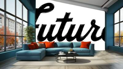 future word hand drawn lettering calligraphic brush strokes style design on isolated white background  Wall mural