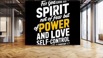 Bible verse  Biblical background. Christian poster for god gave us spirit not of fear but of power and love self control 2 TIMOTHY 1:7 Wall mural