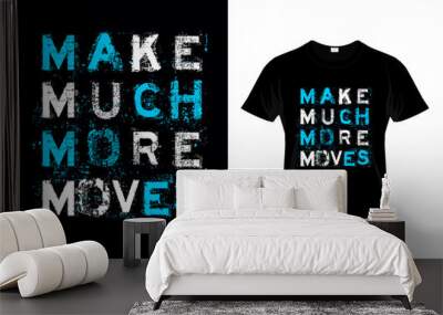 Make Much More Move Typography T Shirt Design Vector Wall mural