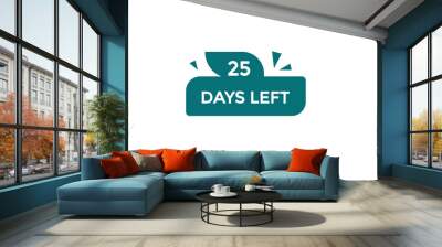 25 days left  countdown to go one time,  background template,25 days left, countdown sticker left banner business,sale, label button, Wall mural