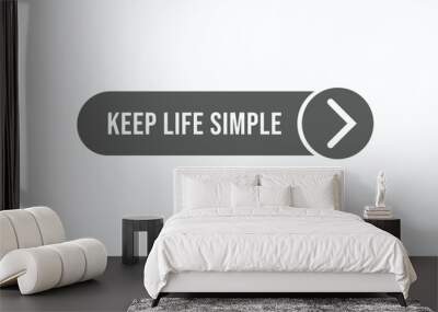 keep life simple button vectors. sign label speech keep life simple
 Wall mural