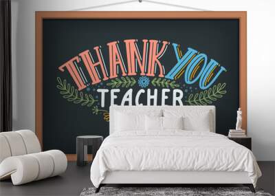 Thank You Teacher. Blackboard with hand lettering. Teacher's Day concept Wall mural