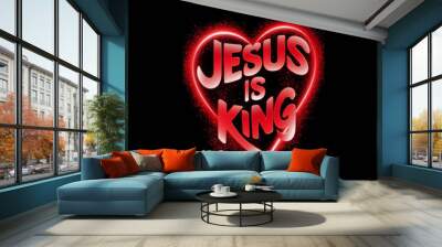 Jesus is King. Graphic heart with sparks and text. Generative AI Wall mural