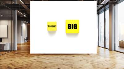 A picture of 2 size wooden block written Think Big. Be creative and think big Wall mural