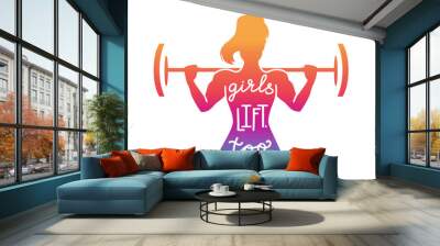 Girls lift, too. Fitness illustration with a motivational phrase. Female silhouette with a barbell. Vector illustration with hand lettering and bright ombre colors. Weight lifting for women. Wall mural