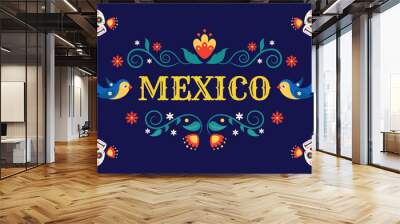 Mexico embroidery pattern. Holiday floral banner, Mexican birthday or fiesta day, traditional lettering card. Skeletons with flowers, birds and botanical ornament. Vector design banner Wall mural