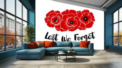 Silhouettes of three poppies flowers isolated on a white background with phrase Lest we forget. Temaplate for Anzac or Rememberance day. Vector illustration drawing in hand drawn style. Wall mural