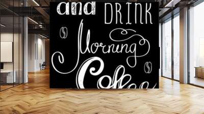 wake up and drink morning coffee Wall mural