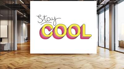 Stay cool. Inspirational motivational lettering design. Typography slogan for t shirt printing, graphic design Wall mural