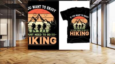 If you want to enjoy just need to go hiking - Outdoor adventure Hiking retro vintage t shirt design vector template. Wall mural