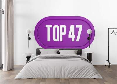 Top 47 sign in purple color isolated on white background, 3d illustration. Wall mural