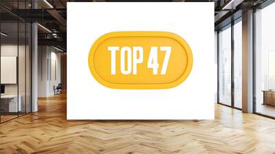 Top 47 sign in yellow color isolated on white color background, 3d illustration Wall mural