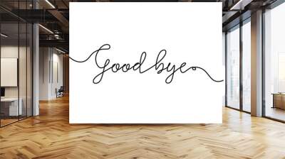 Good bye text. Continuous one line drawing. Vector illustration sketch handwriting isolated on white background. Word phrase minimalist for banner, poster, and card. Wall mural