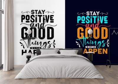 stay positive and good things with happen  Wall mural